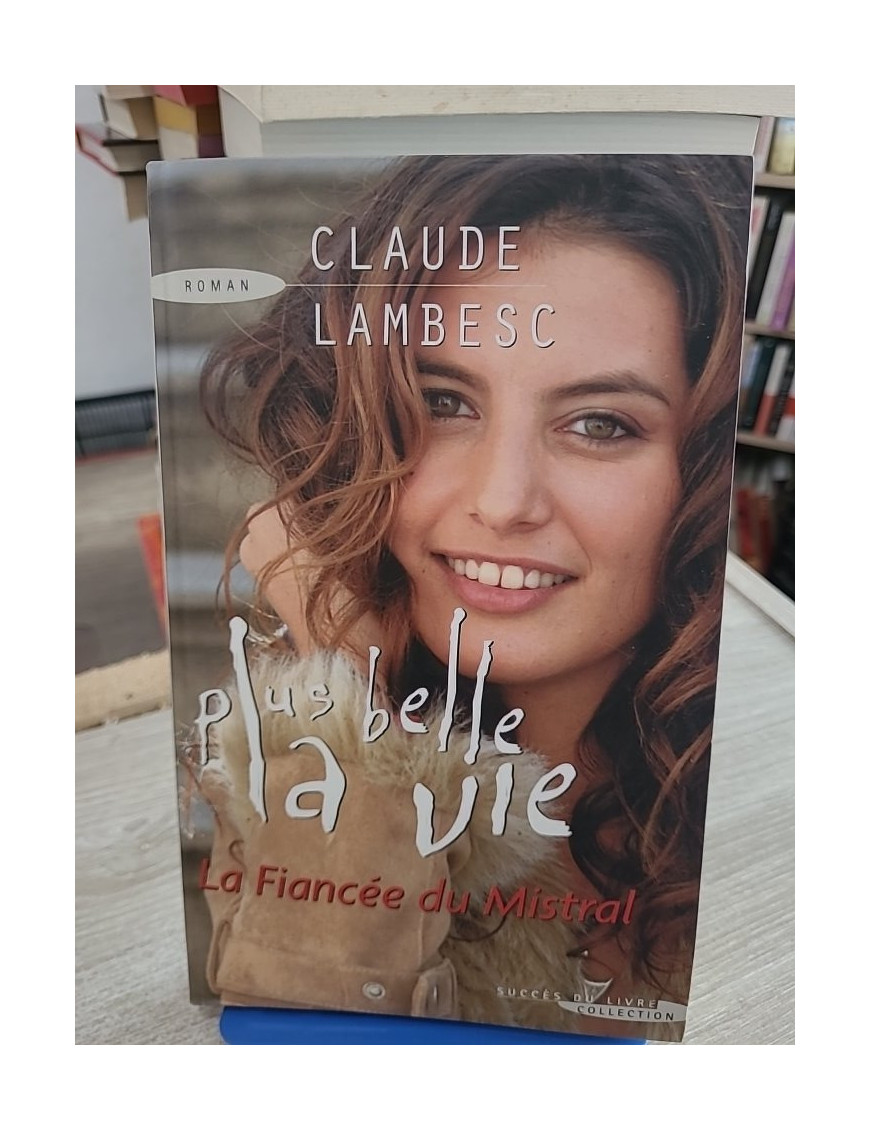 Plus Belle la Vie - La Fiancée du Mistral - Lambesc - Roman inspiré de la série télévisée
