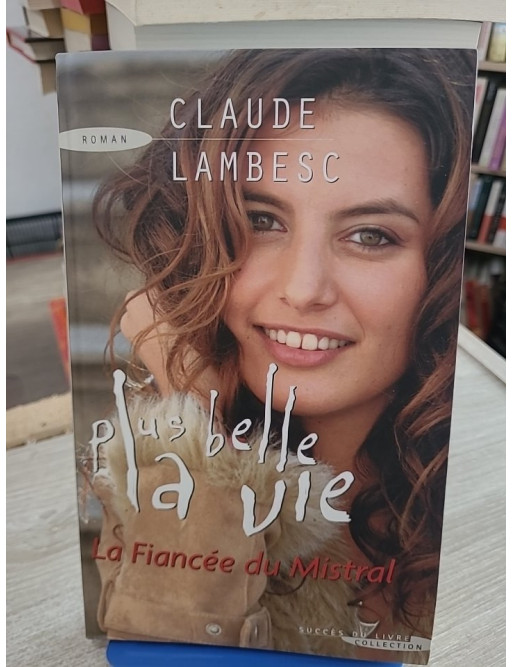 Plus Belle la Vie - La Fiancée du Mistral - Lambesc - Roman inspiré de la série télévisée