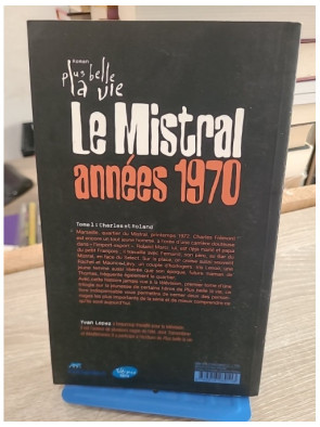 Plus belle la vie T1 Mistral années 70 Charles et Roland - Yvan Lopez - Roman inspiré de la série TV