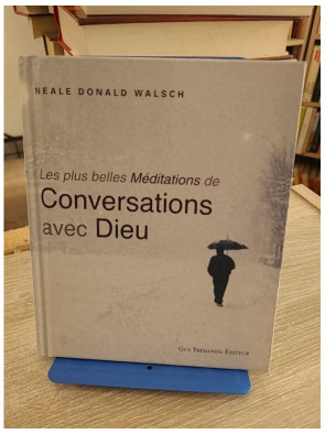 Les Plus Belles Méditations de Conversations avec Dieu - Neale Donald Walsch - Méditations spirituelles inspirantes