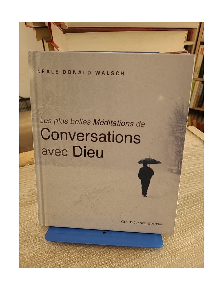 Les Plus Belles Méditations de Conversations avec Dieu - Neale Donald Walsch - Méditations spirituelles inspirantes