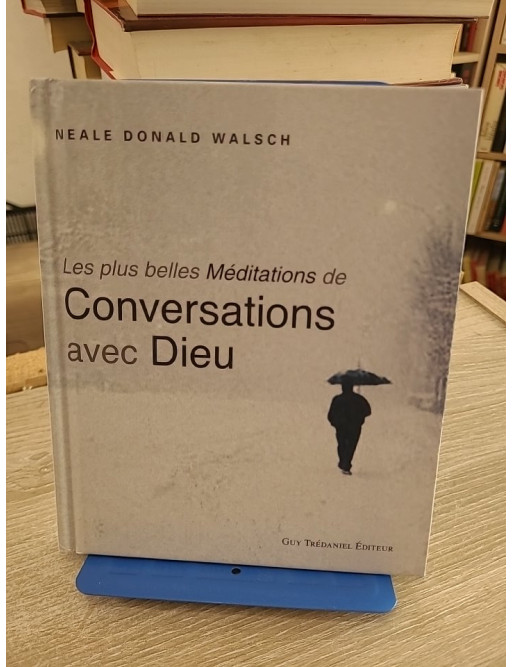 Les Plus Belles Méditations de Conversations avec Dieu - Neale Donald Walsch - Méditations spirituelles inspirantes