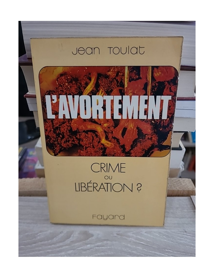 L'avortement : crime ou libération ? – essai de Jean Toulat