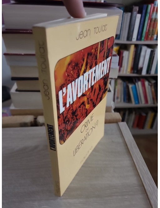 L'avortement : crime ou libération ? – essai de Jean Toulat