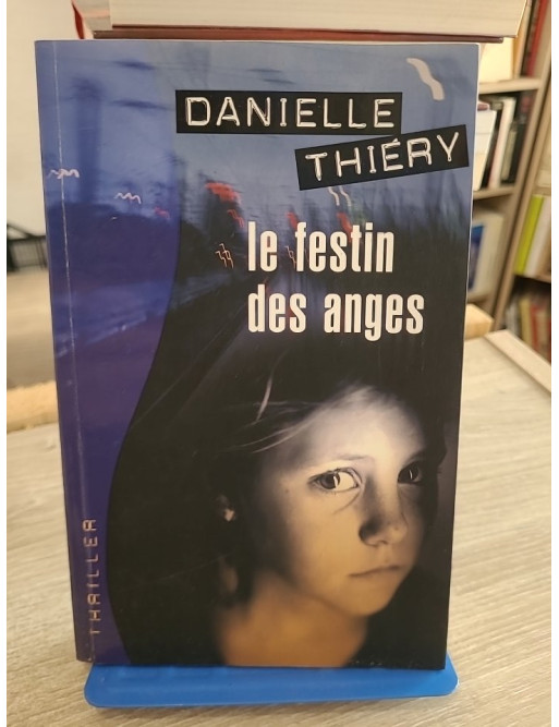 Le festin des anges - Danielle Thiéry