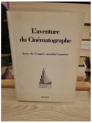 L'aventure du cinématographe – actes du Congrès mondial Lumière (1995)