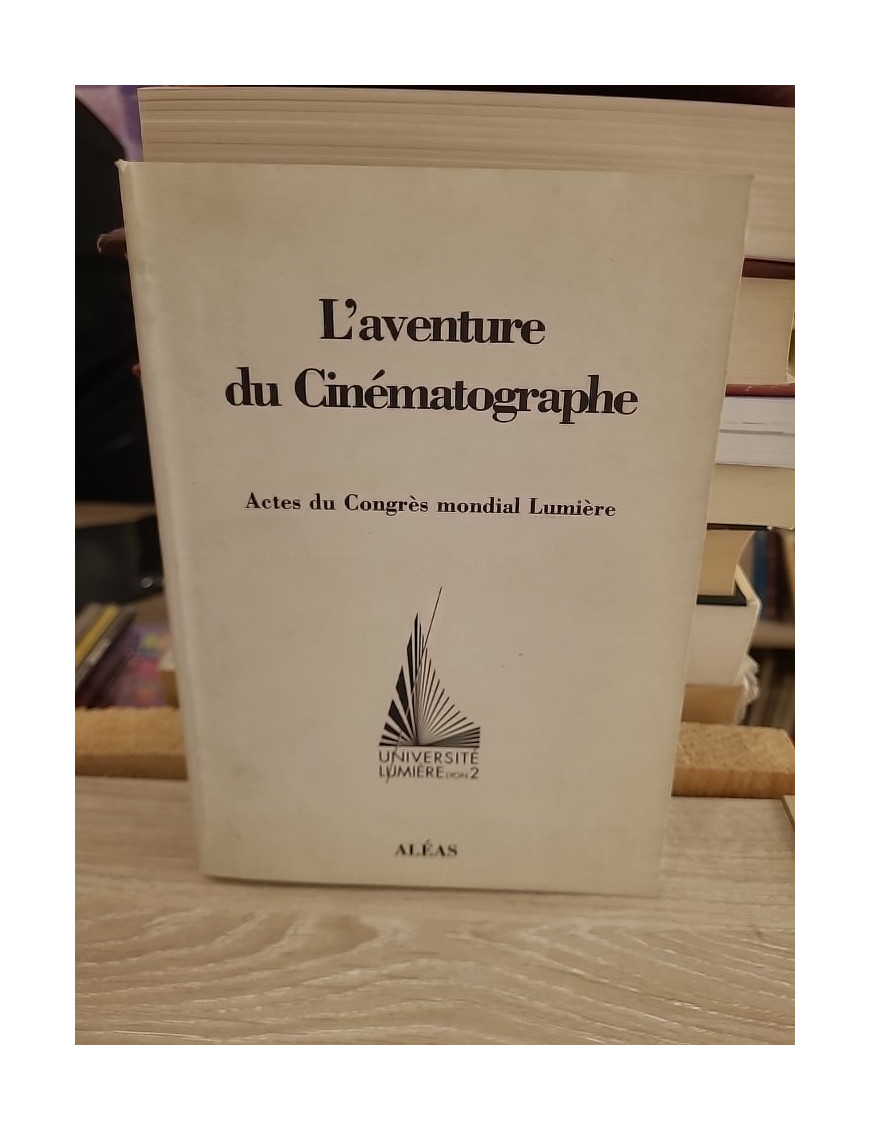 L'aventure du cinématographe – actes du Congrès mondial Lumière (1995)