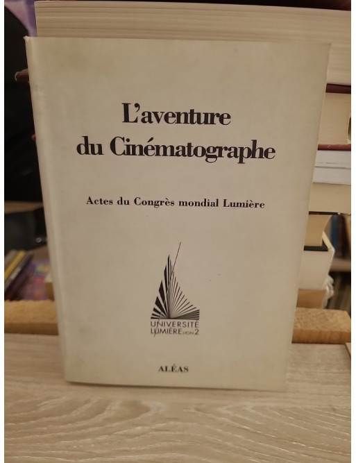 L'aventure du cinématographe – actes du Congrès mondial Lumière (1995)