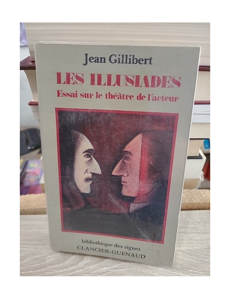 Les Illusiades - Essai sur le théâtre de l'acteur