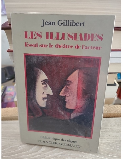 Les Illusiades - Essai sur le théâtre de l'acteur