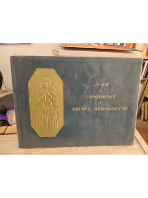 La vie et l'apothéose de Sainte Bernadette