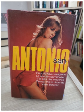 San Antonio : Fleur de nave à la vinaigrette - La rate ne court-bouillon - J'ai peur des mouches - Votez Bérurier