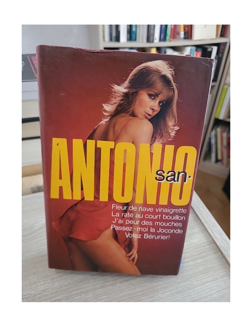 San Antonio : Fleur de nave à la vinaigrette - La rate ne court-bouillon - J'ai peur des mouches - Votez Bérurier