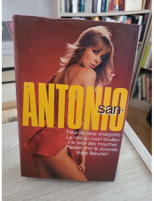 San Antonio : Fleur de nave à la vinaigrette - La rate ne court-bouillon - J'ai peur des mouches - Votez Bérurier