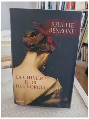 La chimère d'or des Borgia - Juliette Benzoni
