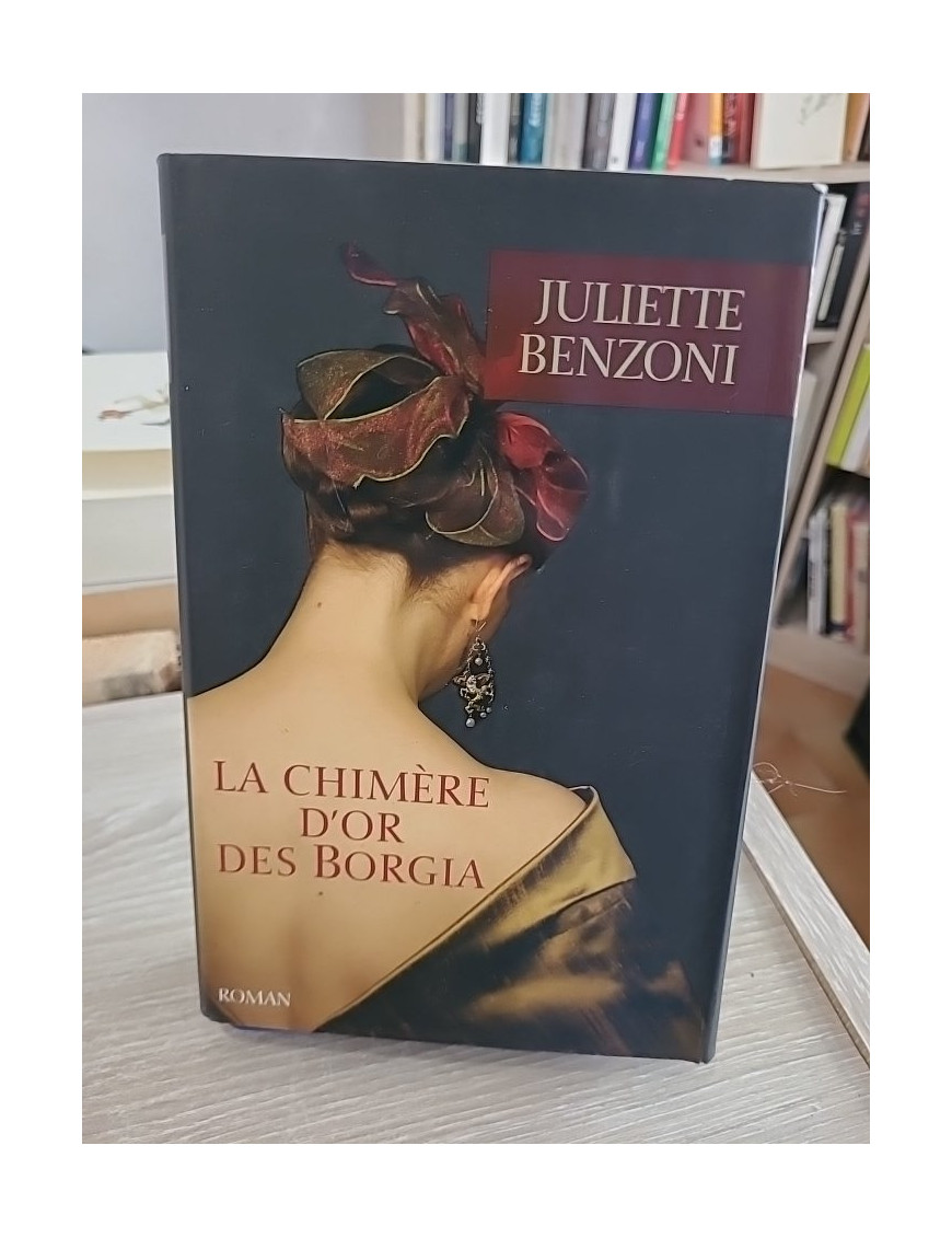 La chimère d'or des Borgia - Juliette Benzoni