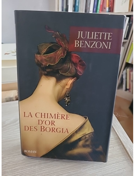 La chimère d'or des Borgia - Juliette Benzoni