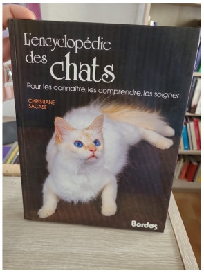 L'Encyclopédie des chats - Pour les connaître, les comprendre, les soigner