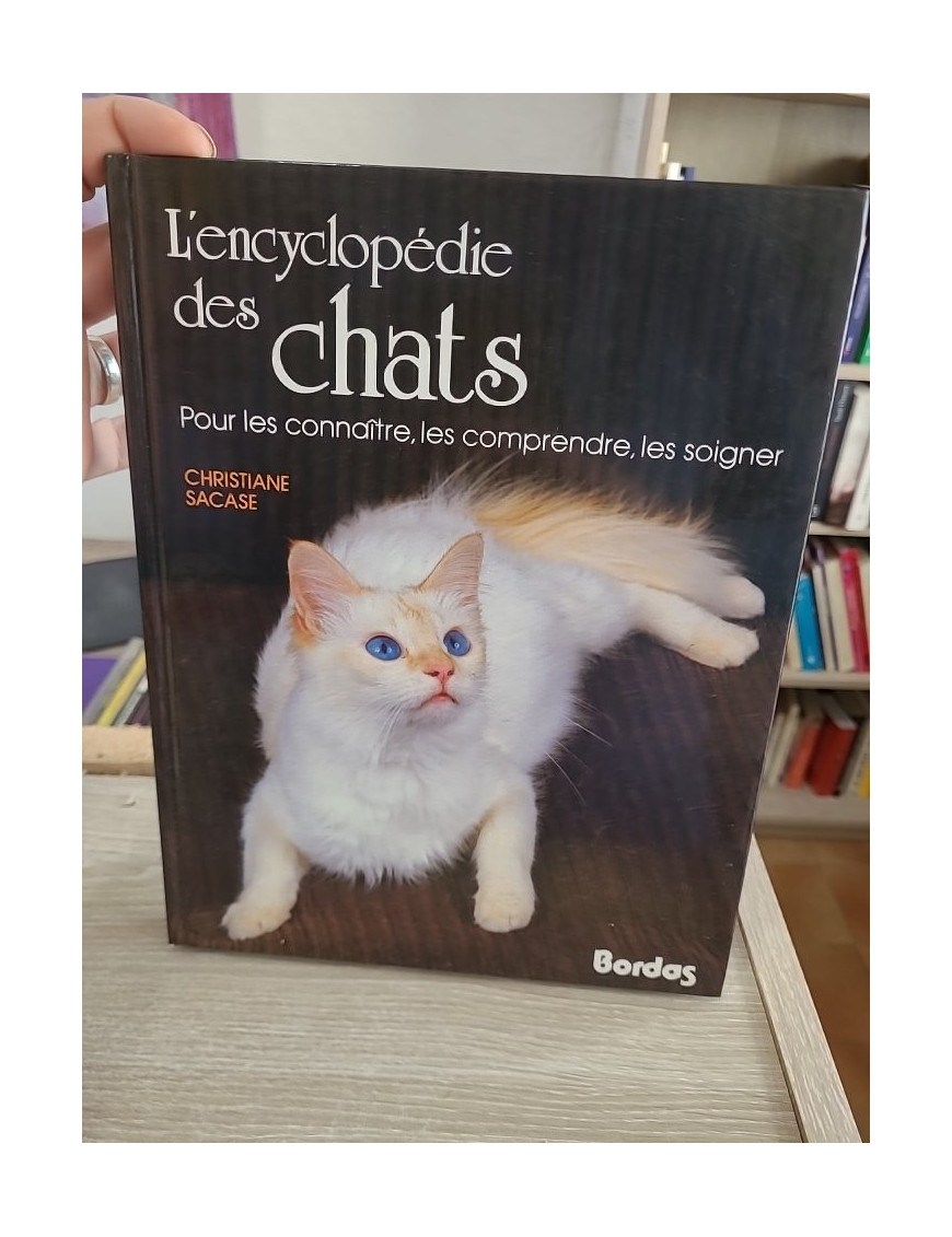 L'Encyclopédie des chats - Pour les connaître, les comprendre, les soigner