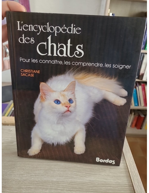 L'Encyclopédie des chats - Pour les connaître, les comprendre, les soigner