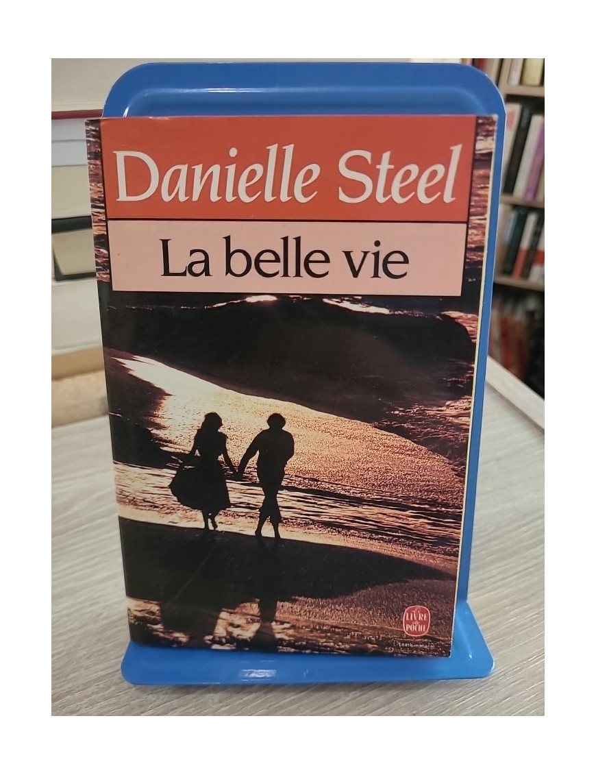 La belle vie - Danielle Steel - Roman émouvant entre réussite, amour et destin