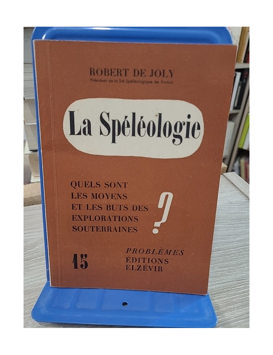 La Spéléologie - Moyens et buts des explorations souterraines