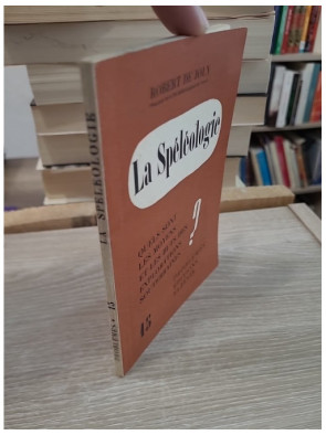 La Spéléologie - Moyens et buts des explorations souterraines