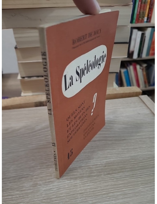 La Spéléologie - Moyens et buts des explorations souterraines