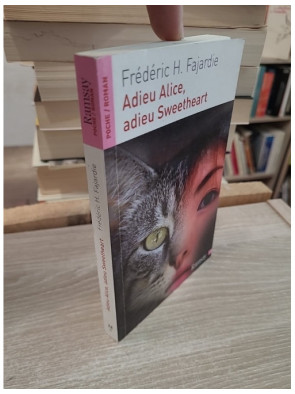 Adieu Alice, adieu Sweetheart - Recueil de nouvelles entre poésie et réalisme