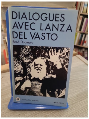 Dialogues avec Lanza Del Vasto - Non-violence, Bible et communautés