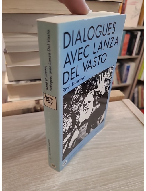 Dialogues avec Lanza Del Vasto - Non-violence, Bible et communautés