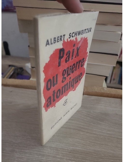 Paix ou guerre atomique - Réflexion sur le nucléaire et l'avenir de l'humanité
