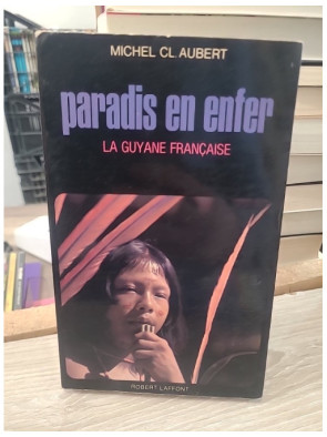 Paradis en enfer - La Guyane française, récit et témoignage