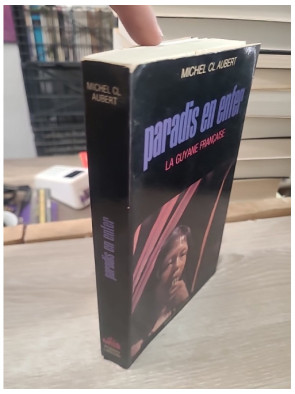 Paradis en enfer - La Guyane française, récit et témoignage