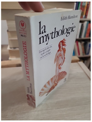 La mythologie - Ses dieux, ses héros, ses légendes