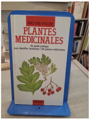Plantes médicinales - Guide pratique d'identification et d'utilisation