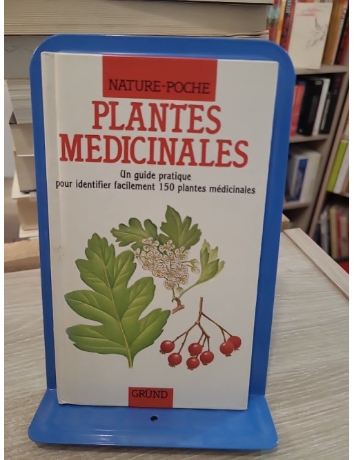 Plantes médicinales - Guide pratique d'identification et d'utilisation