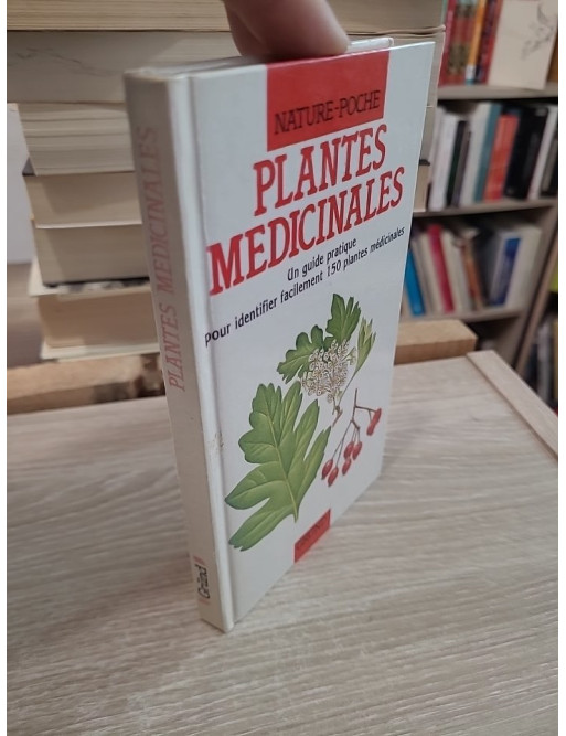 Plantes médicinales - Guide pratique d'identification et d'utilisation