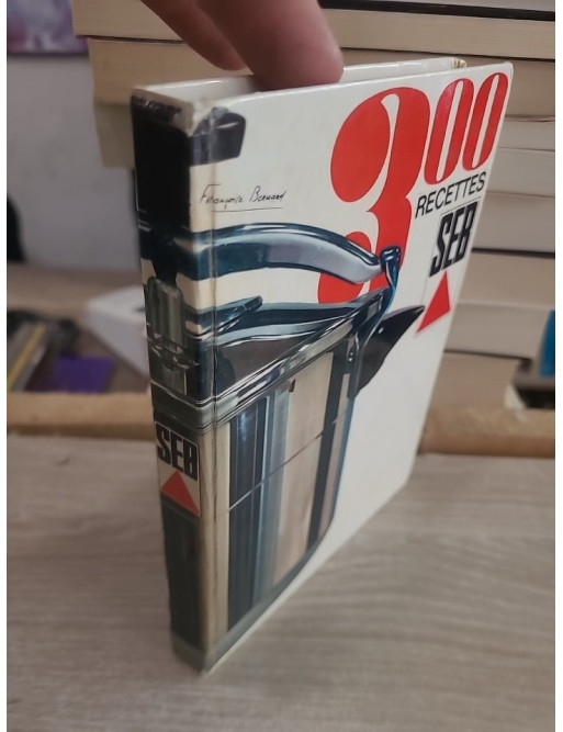 300 Recettes Seb - Guide complet de cuisine pour appareils Seb