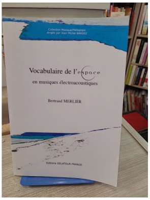 Vocabulaire de l'espace en musiques électroacoustiques - Concepts et analyse sonore