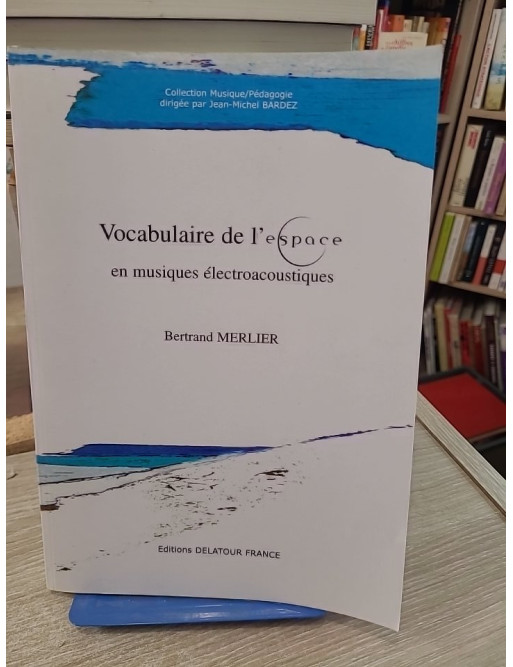 Vocabulaire de l'espace en musiques électroacoustiques - Concepts et analyse sonore