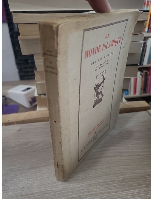 Le monde islamique - Avec 50 planches en héliogravure