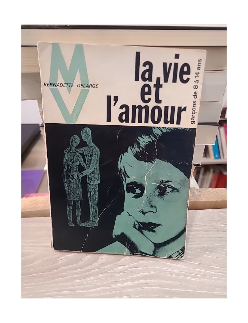 La Vie et l'Amour : Guide pour garçons de 8 à 14 ans