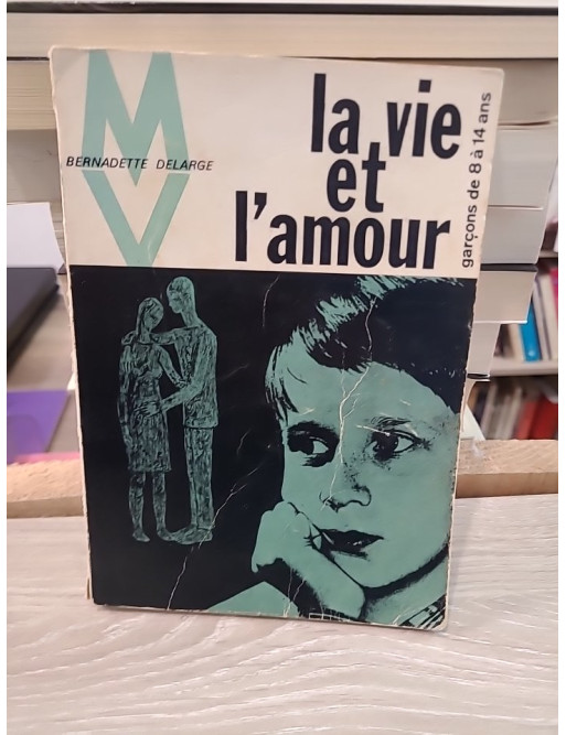 La Vie et l'Amour : Guide pour garçons de 8 à 14 ans