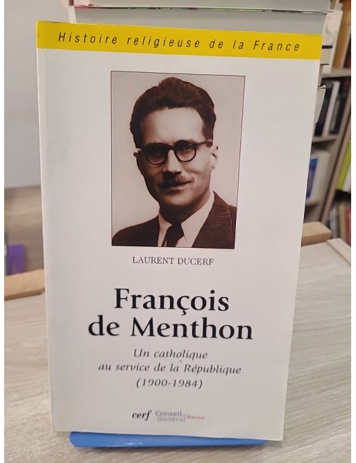 François de Menthon : Un catholique au service de la République (1900-1984)