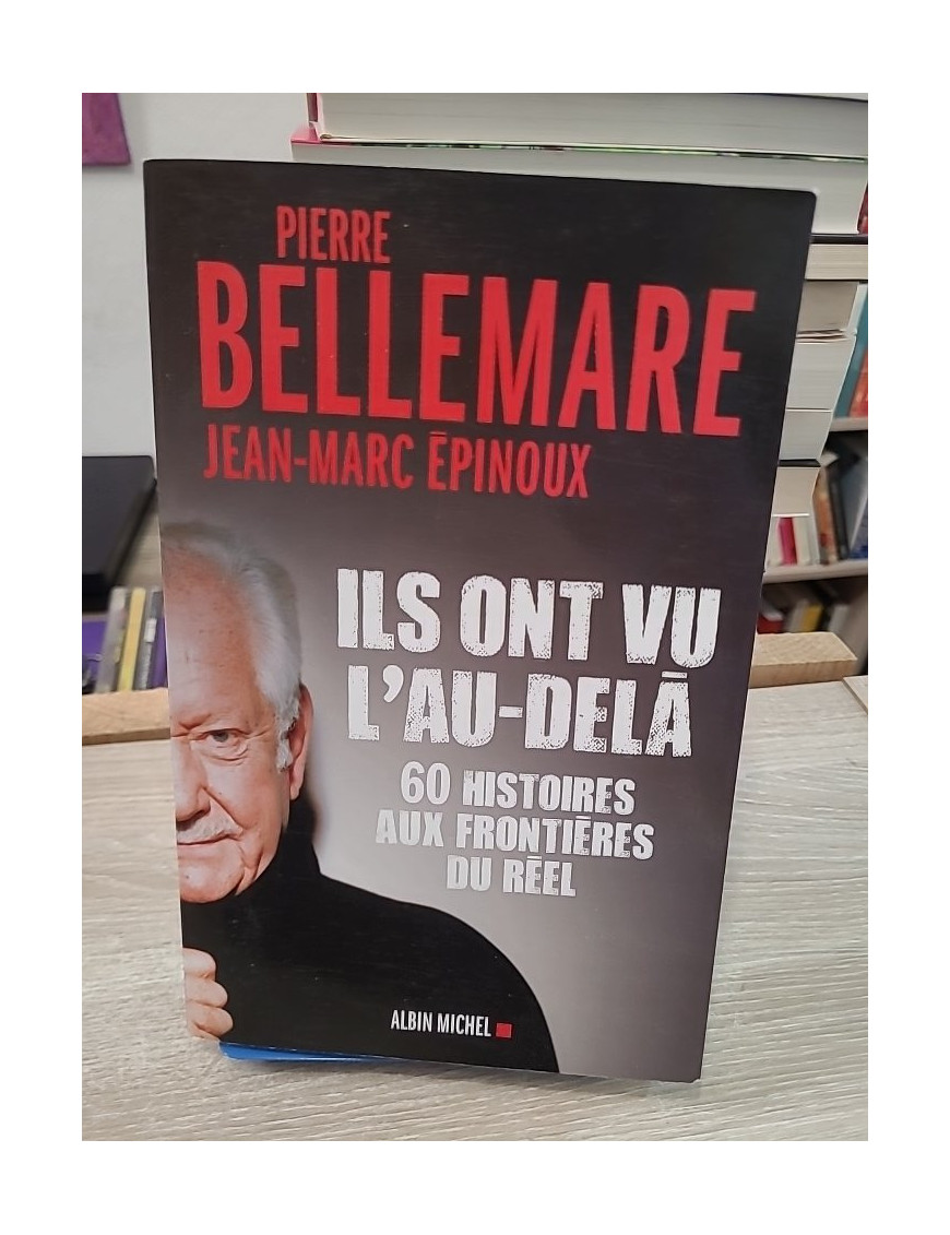 Ils ont vu l'au-delà : Soixante histoires aux frontières du réel