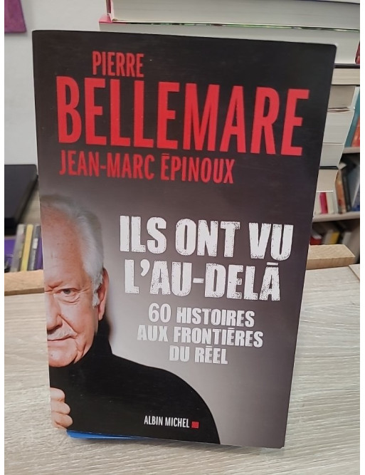 Ils ont vu l'au-delà : Soixante histoires aux frontières du réel